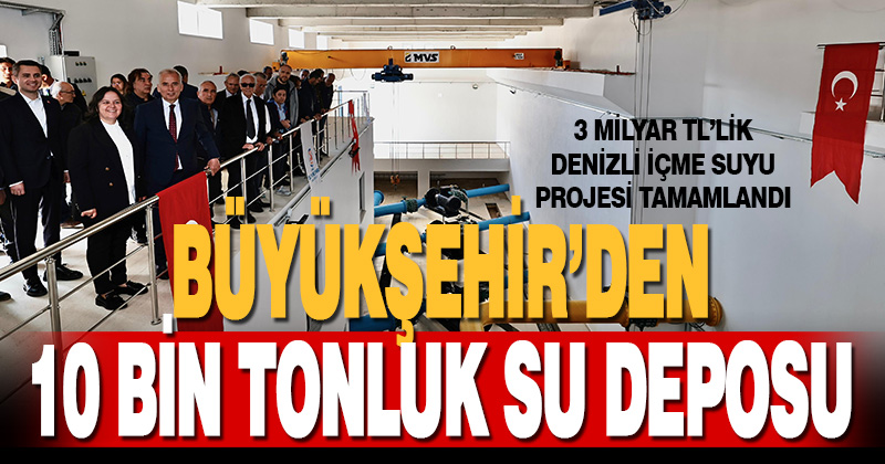 Denizli’nin en büyük içme suyu deposu hizmete alındı