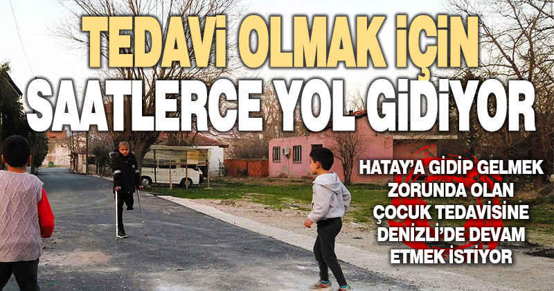 Bir bacağı kesilen İbrahim tedavi olabilmek için saatlerce yol gidiyor