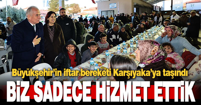 Büyükşehir’in iftar bereketi Karşıyaka’ya taşındı