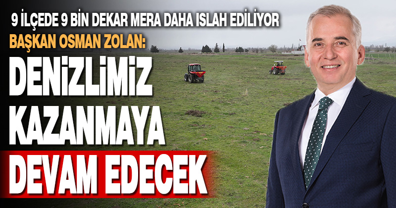 Büyükşehirle mera verimi artacak, üretici daha çok kazanacak