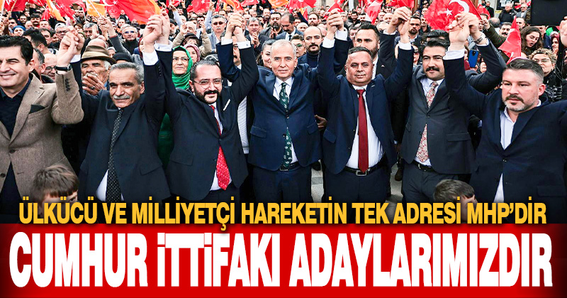 MHP Denizli İl Başkanı Mehmet Ali Yılmaz: Ülkücü ve Milliyetçi Hareketin tek adresi MHP’dir, Cumhur İttifakı adaylarımızdır