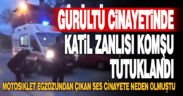 Oğlunu gürültü nedeniyle uyaran komşusunu öldüren zanlı tutuklandı