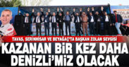 Tavas, Serinhisar ve Beyağaç’ta Başkan Zolan sevgisi