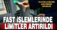 FAST sistemi işlem tutar limitleri artırıldı