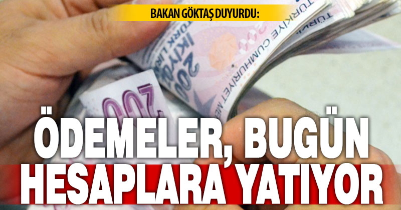 Bakan Göktaş: Bayram dolayısıyla Nisan ayı SED ödemelerini bugün hesaplara yatırıyoruz