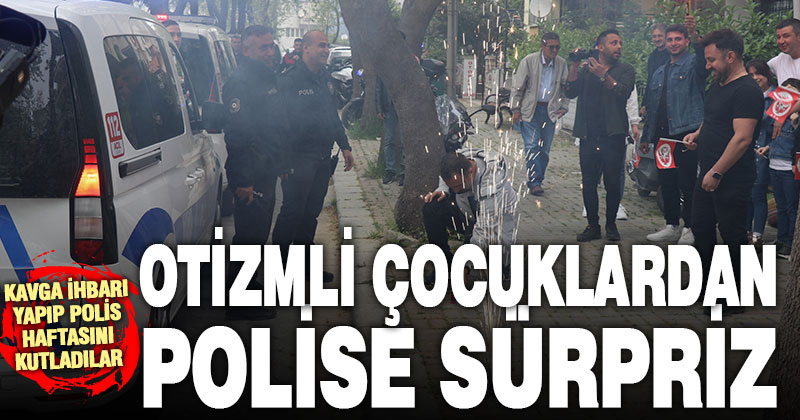 Kavga ihbarına gelen polis ekipleri otizmli çocukların sürpriziyle karşılaştı