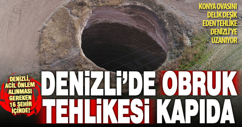 Yeraltı suları tükendi, obruk tehlikesi başladı: Denizli en acil durumdaki şehirler arasında