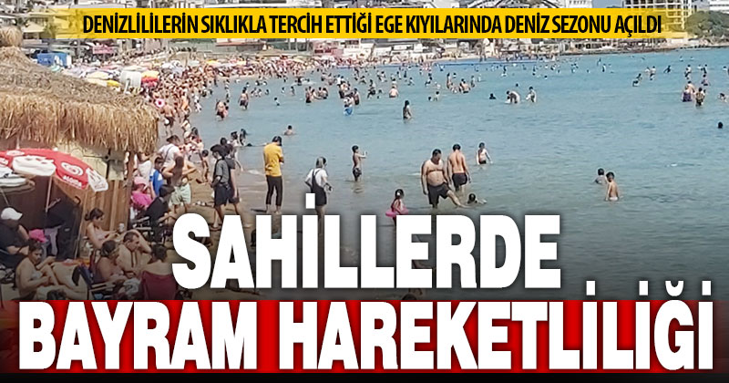 Denizlililerin tercih ettiği Ege kıyılarında bayram hareketliliği var