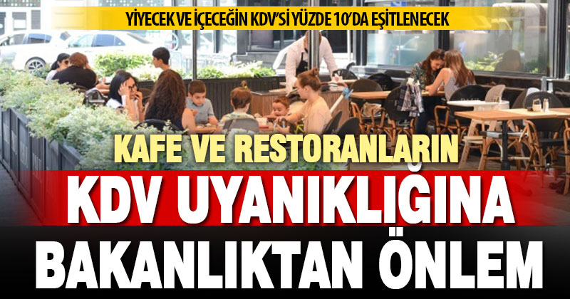 Kafe ve restoranların KDV istismarına önlem: Yiyecek ve içecekte KDV yüzde 10’da eşitleniyor