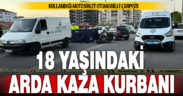 Motosikleti otomobille çarpışan 18 yaşındaki Arda yaşamını yitirdi