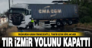 Kayganlaşan yolda kontrolden çıkan tır yolu kapattı