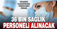Yılsonuna kadar 36 bin sözleşmeli sağlık personeli istihdam edilecek