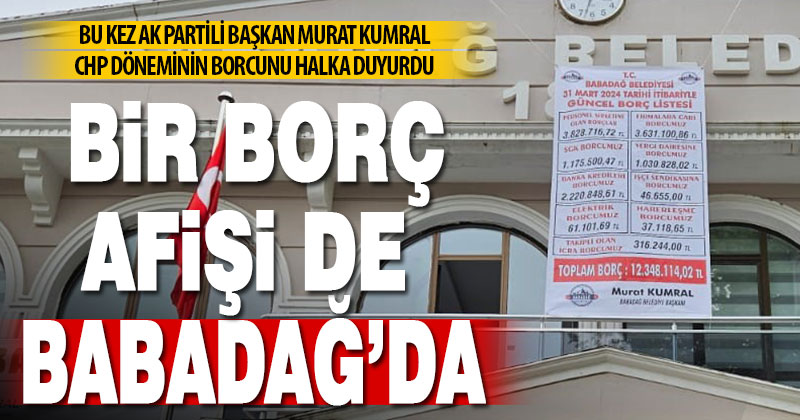 Babadağ’da yeni başkan Kumral, belediyenin borcunun 12 milyon lira olduğunu açıkladı, afiş astı