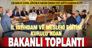 Bakan Işıkhan, Denizli İl İstihdam ve Mesleki Eğitim Kurulu toplantısına katıldı