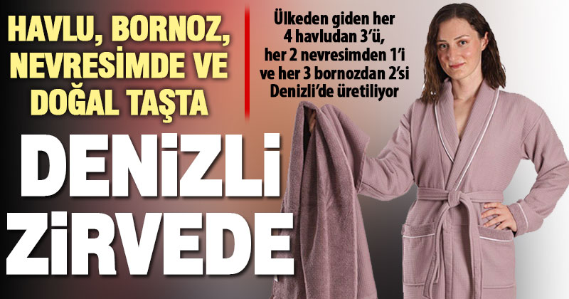 Denizli ev tekstili ve doğal taş ihracatında ülke birincisi