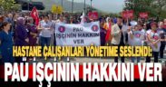 PAÜ Hastanesi çalışanları hastane önünde eylem yaptı: PAÜ işçinin hakkını ver