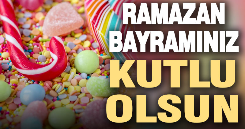 Ramazan Bayramınız kutlu olsun