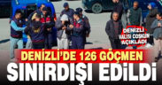 Denizli’de 126 göçmen sınırdışı edildi