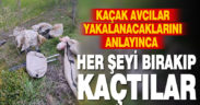 Kaçak avcılar malzemelerini bırakıp kaçtı