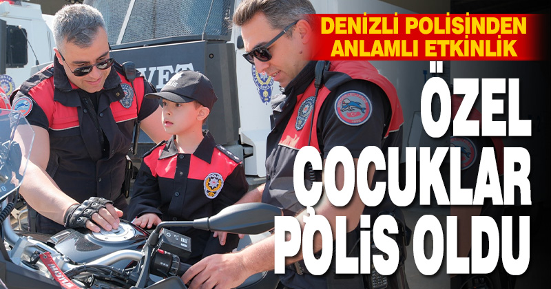 Denizli Emniyeti özel çocuklarla buluştu