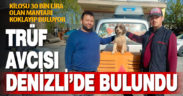 Uşak’ta kaybolan trüf mantarı avcısı Denizli’de ‘Radar’ bulundu