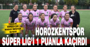 Horozkentspor Süper Lig’i 1 puanla kaçırdı