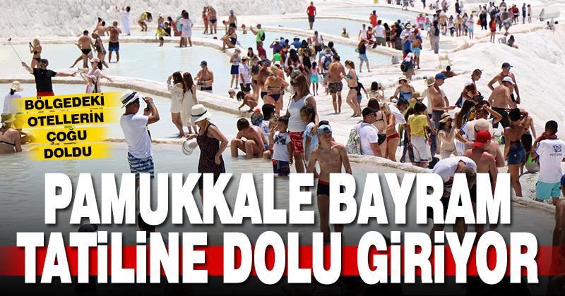 Pamukkale’deki oteller Ramazan Bayramı’na dolu giriyor