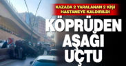 Köprüden düşen otomobilde 2 kişi yaralandı