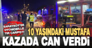 Refüjü aşan tırın çaptığı otomobildeki 10 yaşındaki çocuk yaşamını yitirdi