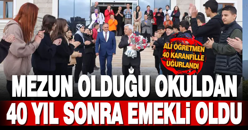 Mezun olduğu okuldan 40 yıl sonra emekli oldu