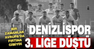 Denizlispor tarihinde ilk kez 3. Lig’e düştü