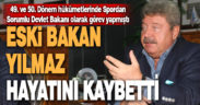 Eski bakan Mehmet Ali Yılmaz evinde ölü bulundu