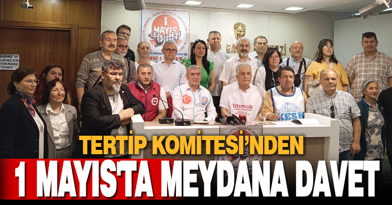 1 Mayıs’ta meydanlara davet