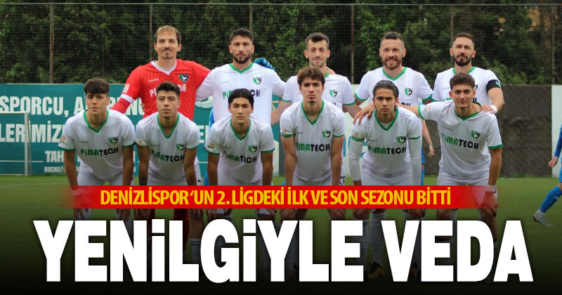 Denizlispor, 2. Lig’e yenilgiyle veda etti