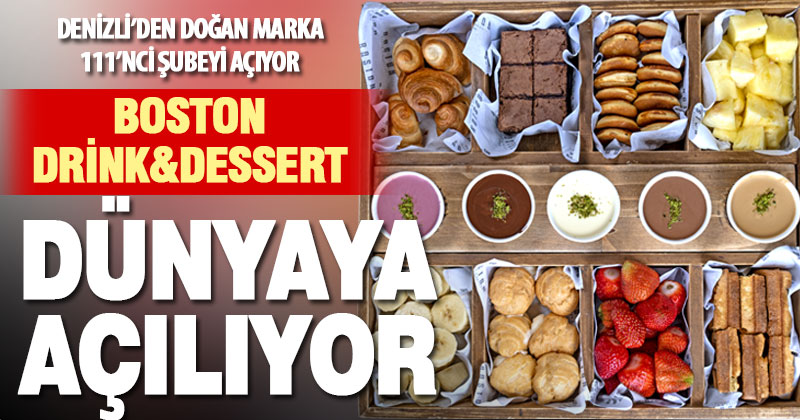 Denizli’nin Gururu “Boston Drink&Dessert” yurt dışına da açılıyor
