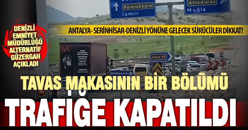 Tavas makasında Antalya–Denizli yönü kapatıldı