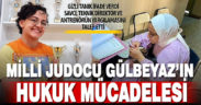 Milli takım kampında sakatlanan ve kariyeri biten milli judocunun hukuk mücadelesinde önemli gelişme