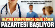 Merkezi Hekim Randevu sisteminde onaylı döneme geçildi