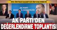 AK Parti Yerel Yönetimler Başkanı Yılmaz, AK Parti Denizli teşkilatlarıyla değerlendirme yaptı