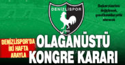 Denizlispor’da 15 gün sonra yeniden kongre kararı alındı