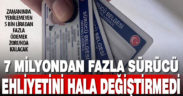 7 milyonu aşkın sürücünün yıl sonuna kadar ehliyetlerini yenilemesi gerekiyor