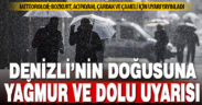 Denizli’nin doğusuna gök gürültülü sağanak yağmur ve dolu uyarısı