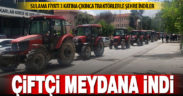 Çivril’de çiftçi traktörlerle şehre indi, meydanda protesto yaptı