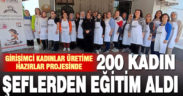 Eğitim alan 200 kadın üretim için gün sayıyor