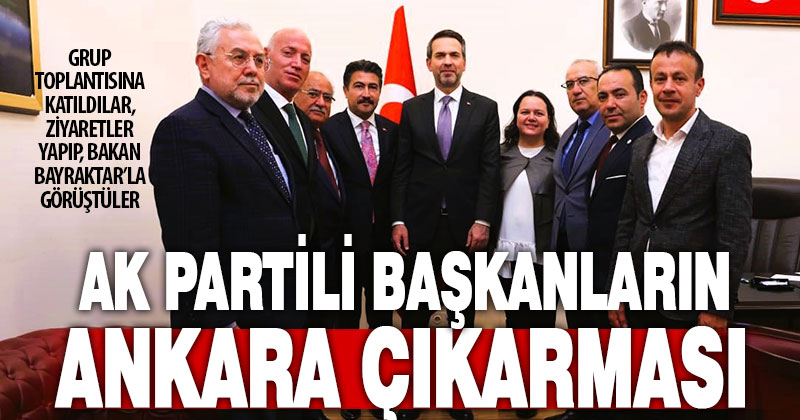 Ak Partili Başkanların Ankara temasları