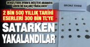 2 bin 500 yıllık tarihi eserleri 300 bin TL’ye satarken yakalandılar