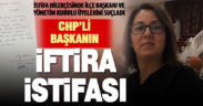 Denizli’de CHP İlçe Kadın Kolları Başkanı istifa etti