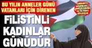 Cumhuriyet Kadınları Derneği, Anneler gününü “Direnen Filistinli kadınlar için” kutlayacak
