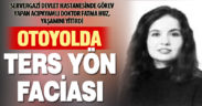 Otoyolda ters yönden giden otomobilin çarptığı Denizlili Doktor Fatma Huz, yaşamını yitirdi