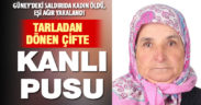 Tarladan evlerine dönen çifte silahlı saldırı: 1 ölü, 1 ağır yaralı